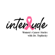 Interlude podcast, Dr Eleonora Teplinsky, cancer stories, caregiver story, how to care for caregivers, Janet Fanaki, RESILIENT PEOPLE, stories of resilient people